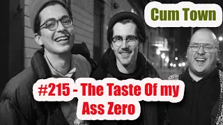 Cum Town #215 - The Taste Of my Ass Zero