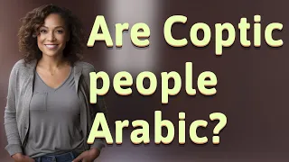 Are Coptic people Arabic?