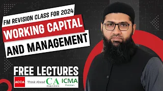 Day 1 | ACCA Financial Management | FM | Working Capital & Management | Luqman Rafiq