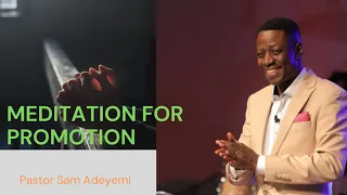 Meditation for promotion- Pastor Sam Adeyemi