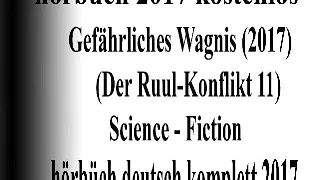 gratis hörbuch sci fi 2017 deutsch komplett hörbuch 2017 Ein Gefährliches Konflikt 2017