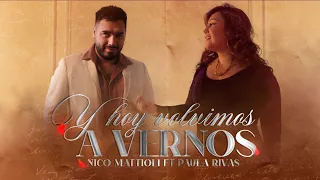 Nico Mattioli, Paula Rivas - Y Hoy Volvimos A Vernos (Video Oficial)