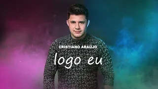 Cristiano Araújo - Logo Eu (Áudio Oficial) [MÚSICA INÉDITA 2023]