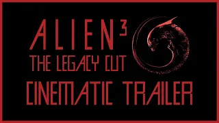 Trailer: Alien ³  The Legacy Cut - A34K (Fan project)