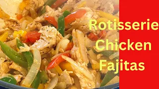 Rotisserie Chicken Fajitas | Lavonne’s Kitchen