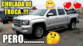 CHULADA DE TROCA !! GMC SIERRA  PERO ........🤔