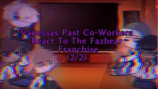 Vanessas Past Co-Workers React To The Fazbear Franchise (2/2) || ENG & ESP || (original, I think)