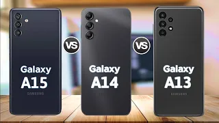 Samsung Galaxy A15 vs Samsung Galaxy A14 vs Samsung Galaxy A13