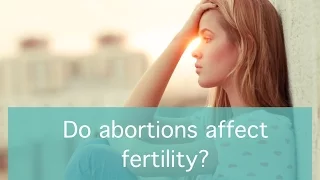 Do abortions affect fertility?