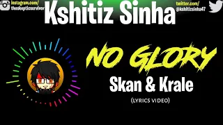 No Glory - Skan & Krale // Lyrics Video // Creative Visualization // Kshitiz Sinha