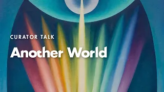 Curator Talk: Another World