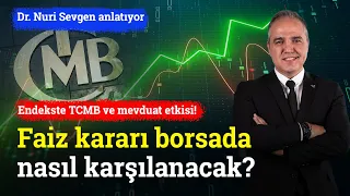 Faiz Kararı Borsada Nasıl Karşılanacak? Endekste TCMB ve Mevduat Etkisi! | Dr. Nuri Sevgen