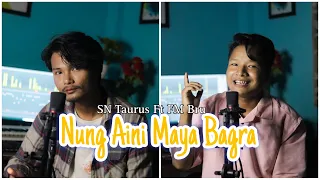 Nung Aini Maya Bagra/ SNTaurus ft FM Bru-