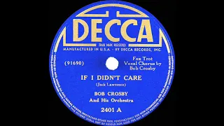 1939 Bob Crosby - If I Didn’t Care (Bob Crosby, vocal)