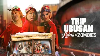 Trip Ubusan: The Lolas vs. Zombies