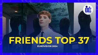 Eurovision 2024: My Friends Top 37