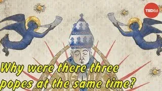 TED : Why were there three popes at the same time?