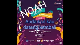 Noah live konser_andaikan kau datang kembali.