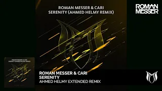 Roman Messer & Cari - Serenity (Ahmed Helmy Extended Remix)