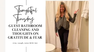 Thoughtful Thursday | Gratitude Over Fear | Guest Bathroom Cleaning | Is Gratitude An Antidote?