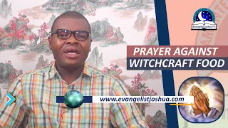 PRAYER AGAINST WITCHCRAFT FOOD - Neutralizing Poisonous Food