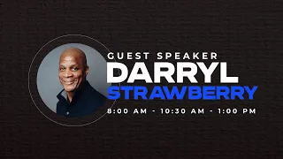 WHEN THINGS HAPPEN - Guest Speaker, Darryl Strawberry