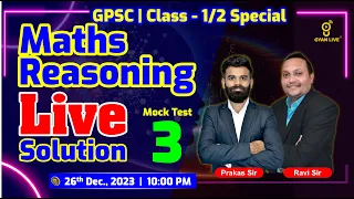 MATHS | REASONING | LIVE SOLUTION | MOCK TEST - 3 | GPSC - CLASS 1/2 | LIVE @10:00pm #gpsc #gyanlive