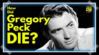 Peck's Last Moments: How Did Gregory Peck Die?