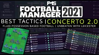 Best FM 2021 Tactics | Concerto 2.0 | Attacking, Possession Play | Unbeaten With Leicester | FM21