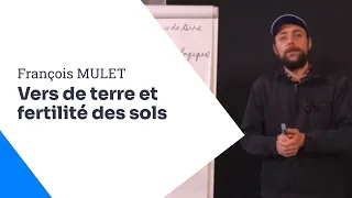 François Mulet - Écologie des vers de terre & reconstruction de la fertilité des sols