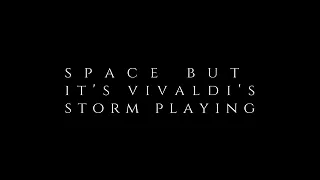 Space but it's vivaldi's storm playing|| SPACEDIT|| Antonio Vivaldi