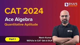 CAT 2024 | CAT Quantitative Aptitude | Algebra (Part 1) | BYJU'S CAT #cat2024exam #catexam