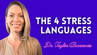 The 4 Stress Languages | Dr. Taylor Burrowes