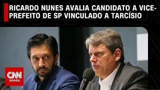 Ricardo Nunes avalia candidato a vice-prefeito de SP vinculado a Tarcísio | LIVE CNN