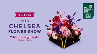 Table dressing tutorial with Larry Walshe | Virtual Chelsea Flower Show| RHS