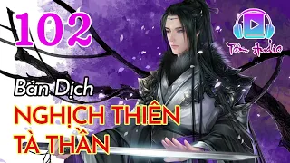 Nghịch Thiên Tà Thần Audio   Bản Dịch Full   Tập 102 Chương 1011 1020 Hỏa Tinh Dẫn Lực