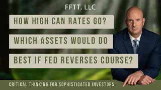 Asset price swings; How high can rates go?; Which assets would do best if Fed reverses course?