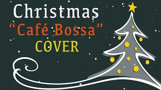 Christmas Songs Cafe Bossa Nova Cover  Relaxing Music For Work Study  Cant wait for Christmas