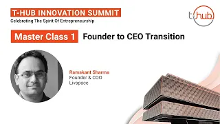 Founder to CEO Transition | Master Class 1 | T-Hub Innovation Summit