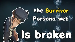 The problems of the Survivor Persona Web / Identity V