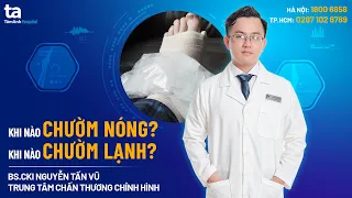Khi nào nên chườm nóng, chườm lạnh khi gặp chấn thương | BS.CKI Nguyễn Tấn Vũ | CTCH Tâm Anh