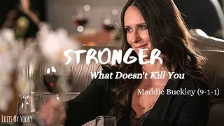 Maddie Buckley (9-1-1) | Stronger - What Doesn't Kill You