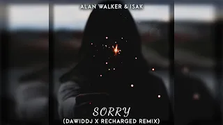 Alan Walker & ISÁK - Sorry (DawidDJ x ReCharged Remix)