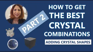 How to get the best crystal combinations-Part 2 Adding crystal shapes