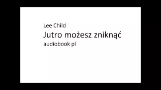 Lee Child Jutro możesz zniknąć audiobook pl cz2