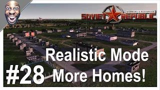 Workers And Resources Soviet Republic - Update 0.9.0.11 Realistic Mode More Homes! #28.