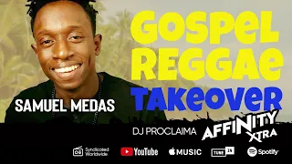 Gospel Reggae Takeover ft Samuel Medias - DJ Proclaima 4th December 2020