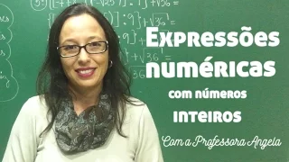Expressões Numéricas com Números Inteiros - Vivendo a Matemática com a Professora Angela