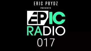 Eric Prydz - EPIC Radio 017