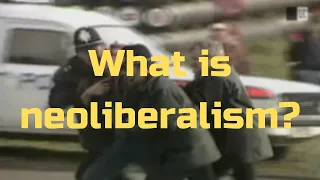 The C-Word -- Episode 3 -- What is Neoliberalism?
